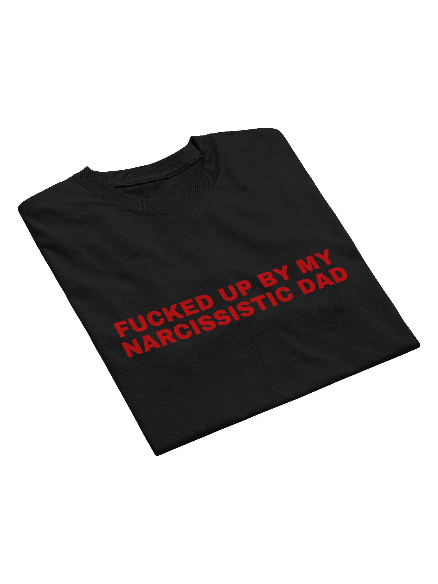 Fucked Up By My Narcissistic Dad T-Shirt product image (11)