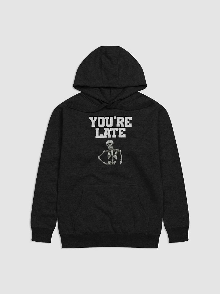 You're Late Funny Humorous Hoodie product image (5)