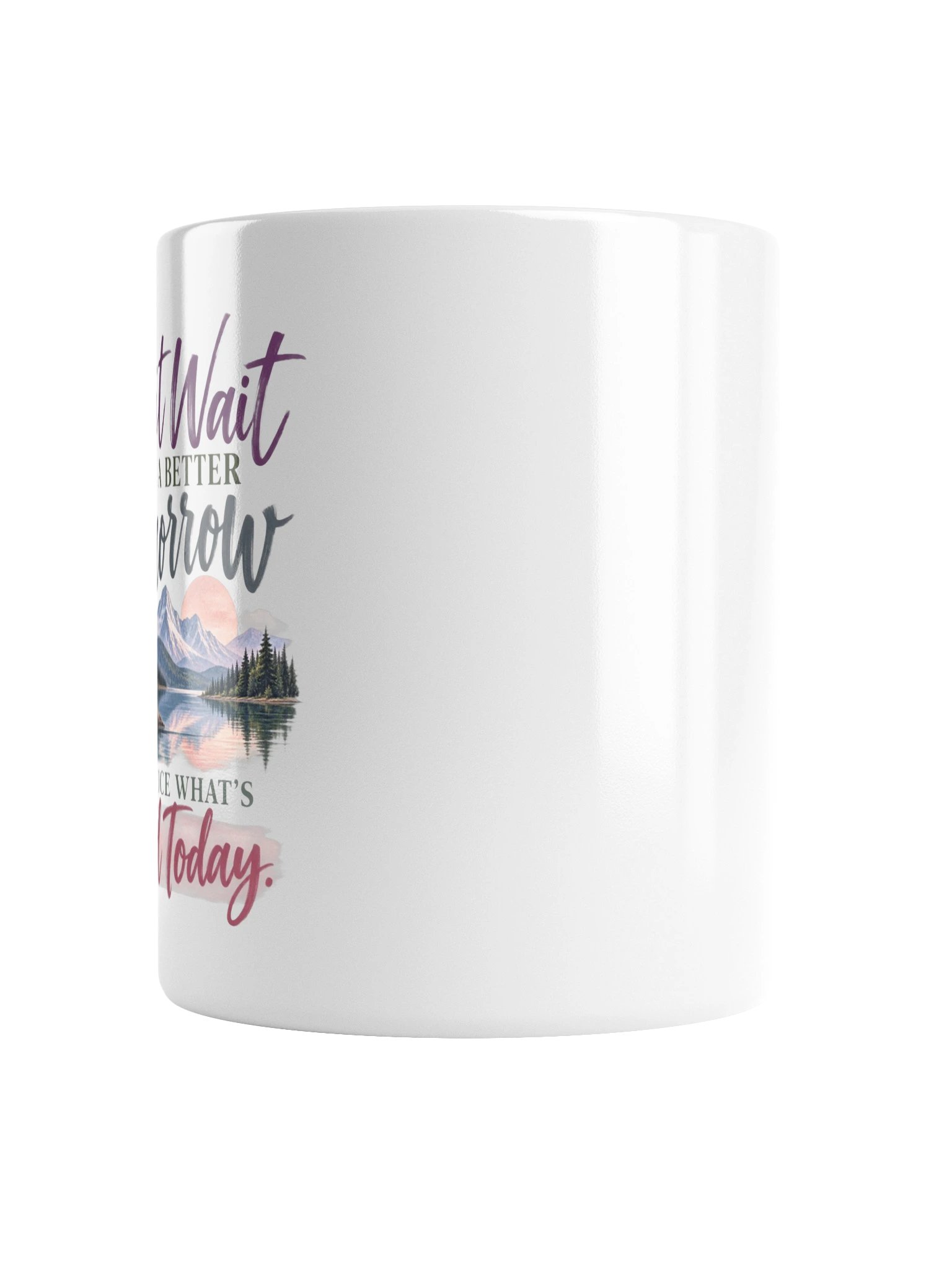 Don't Wait for a Better Tomorrow Mug product image (2)
