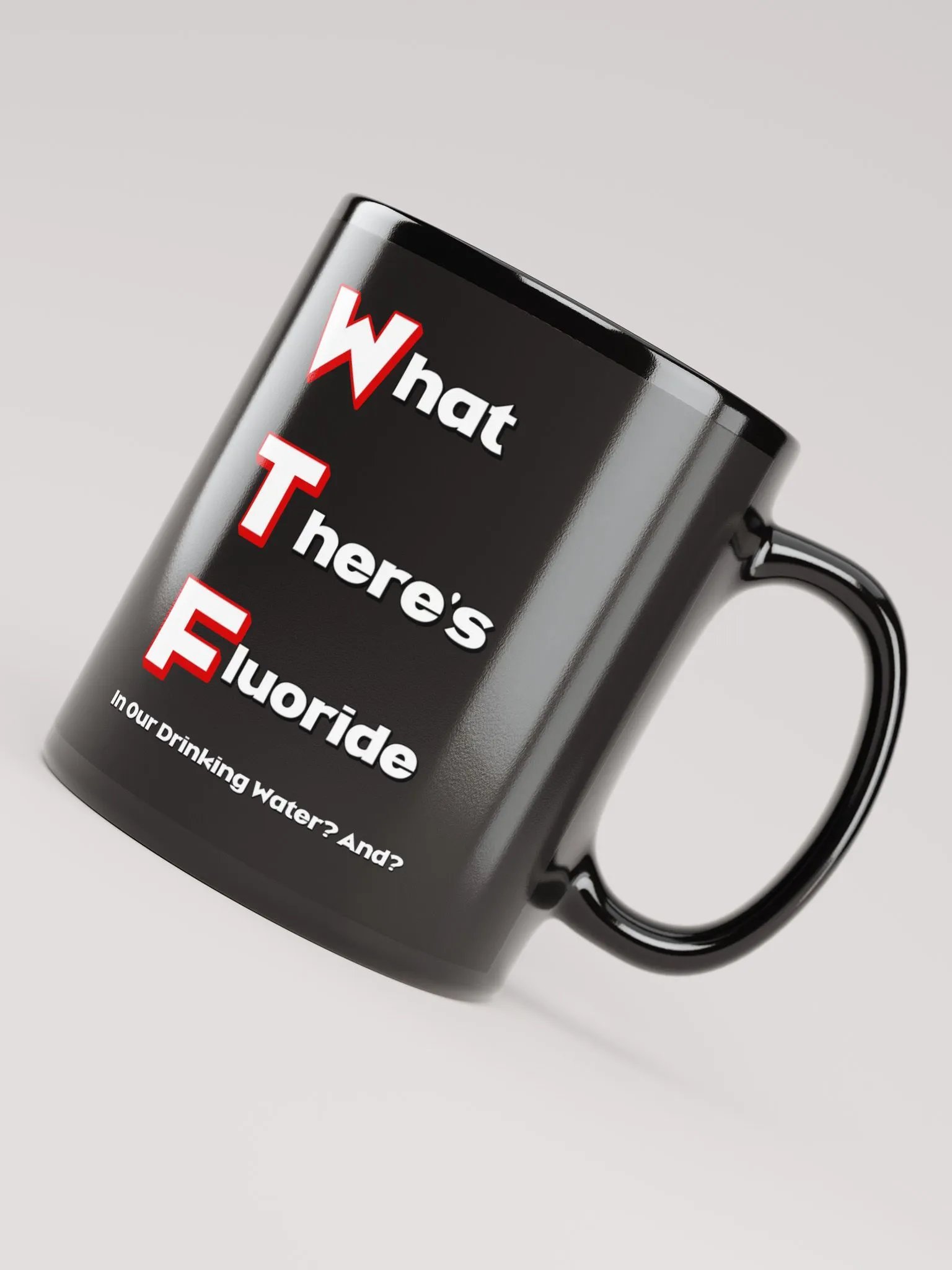 What There's Fluoride In Our Drinking Water? Political Humor Black Coffee Mug product image (12)