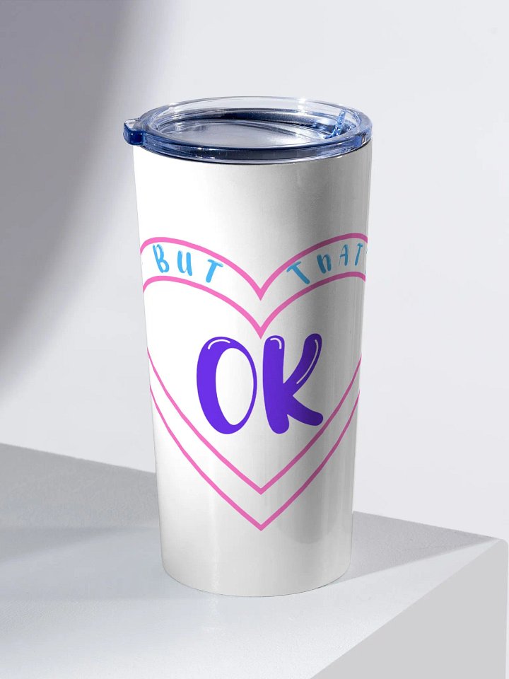 But That's Ok Tumbler product image (2)