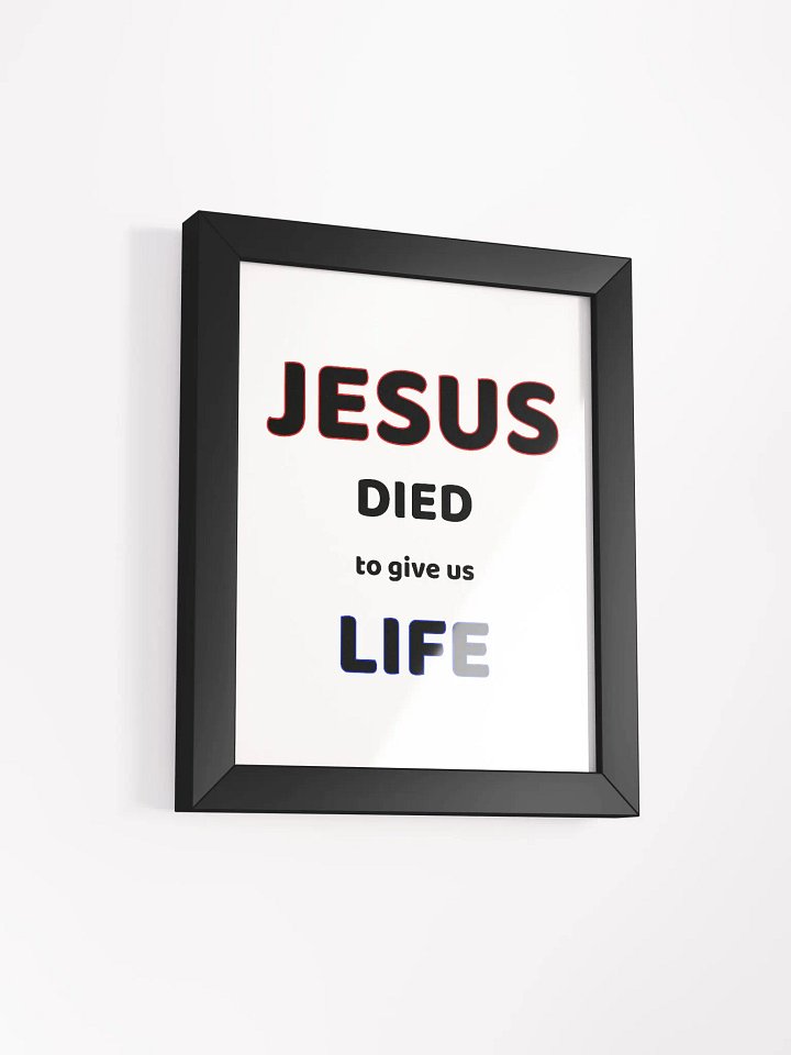 JESUS DIED TO GIVE US LIFE. Divine Life Framed Poster product image (5)
