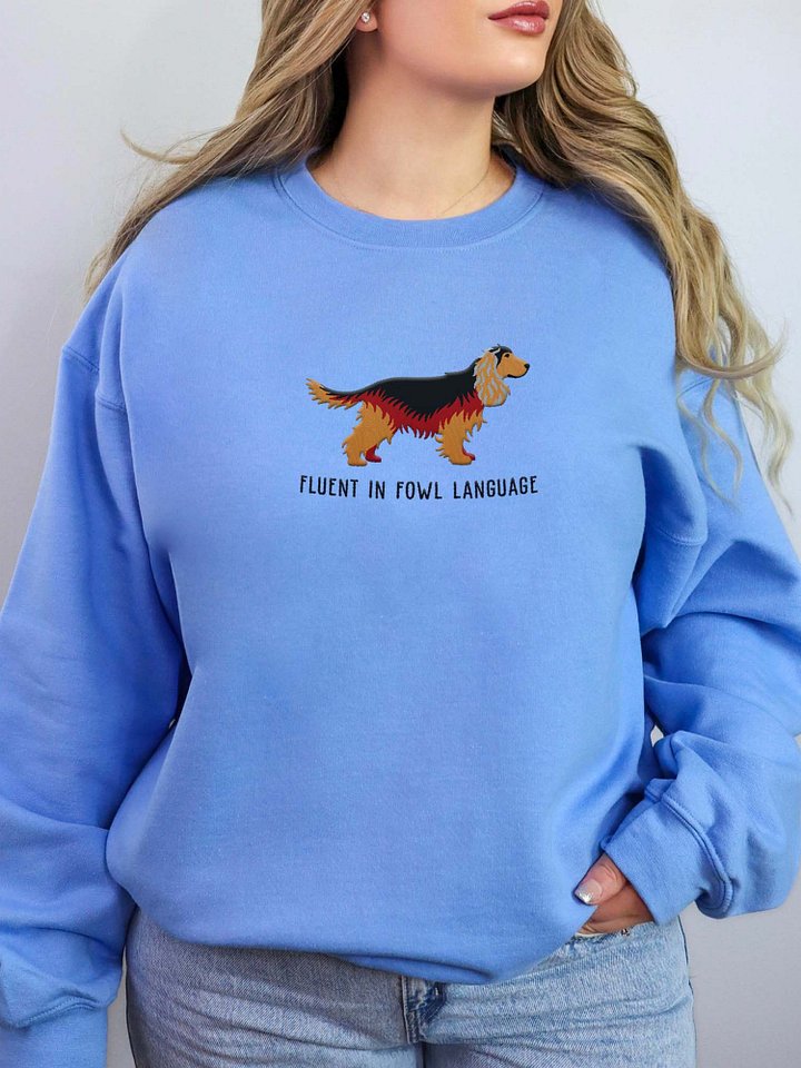 Fluent in Fowl Language Sweatshirt (Embroidered) of an English Cocker Spaniel(Sable, Full Tail) product image (2)