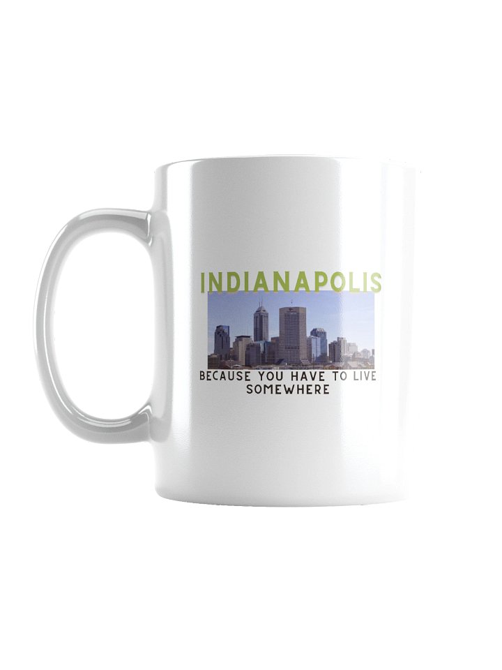 Indianapolis: Because You Have to Live Somewhere Mug product image (1)