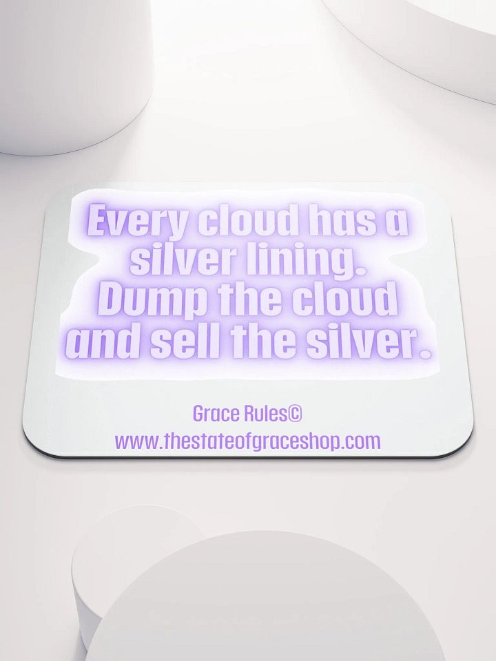 FUNNY DESK MATS 4 U “Every cloud has a silver lining. Dump the cloud. Sell the silver.” product image (1)