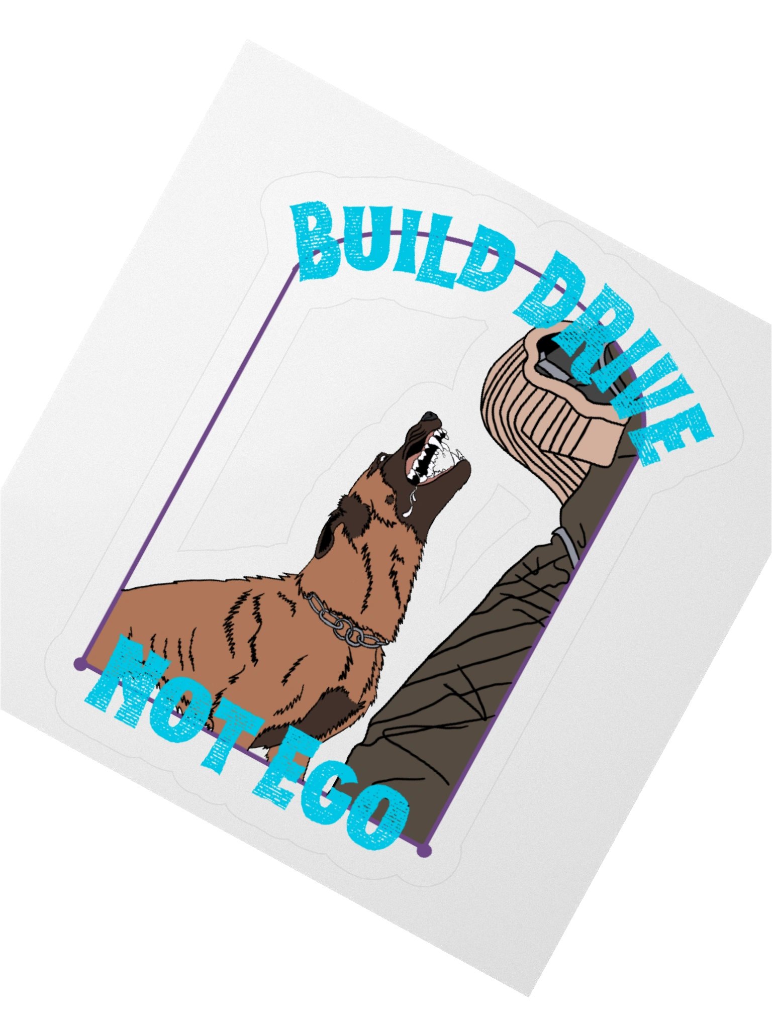 “Build Drive, Not Ego” Malinois Vinyl Sticker product image (2)