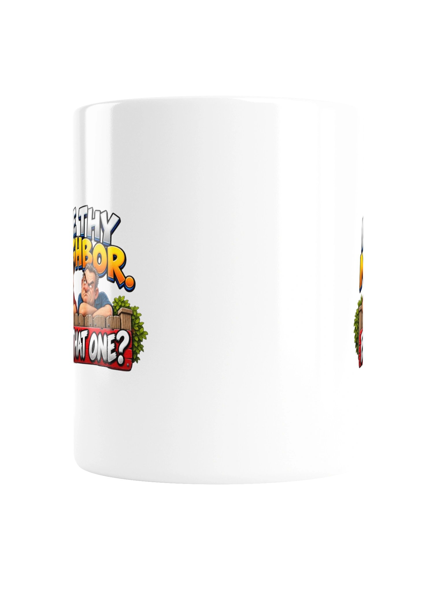 LOVE THY NEIGHBOR. EVEN THAT ONE? MUG product image (4)