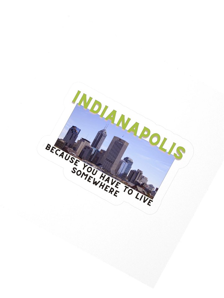 Indianapolis: Because You Have to Live Somewhere Kisscut Sticker product image (2)