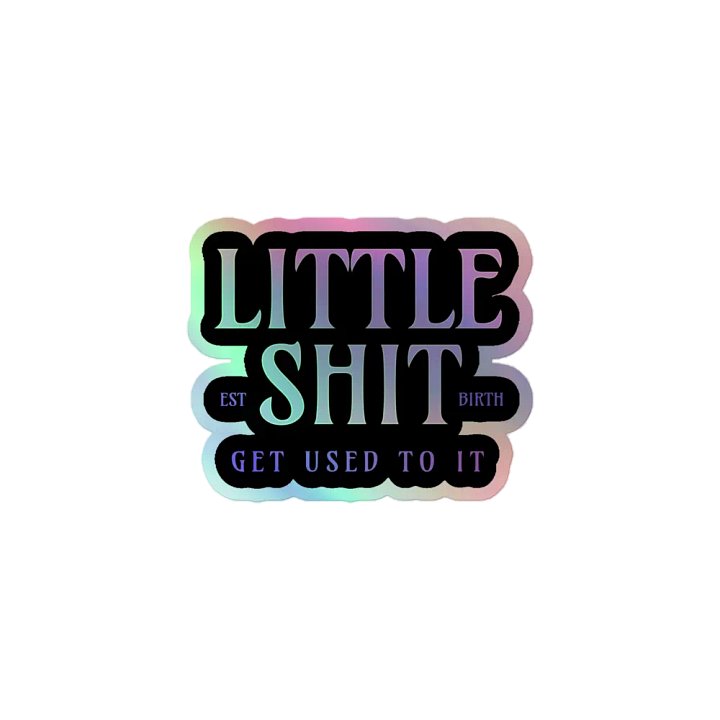 Little Shit Holographic Sticker product image (1)