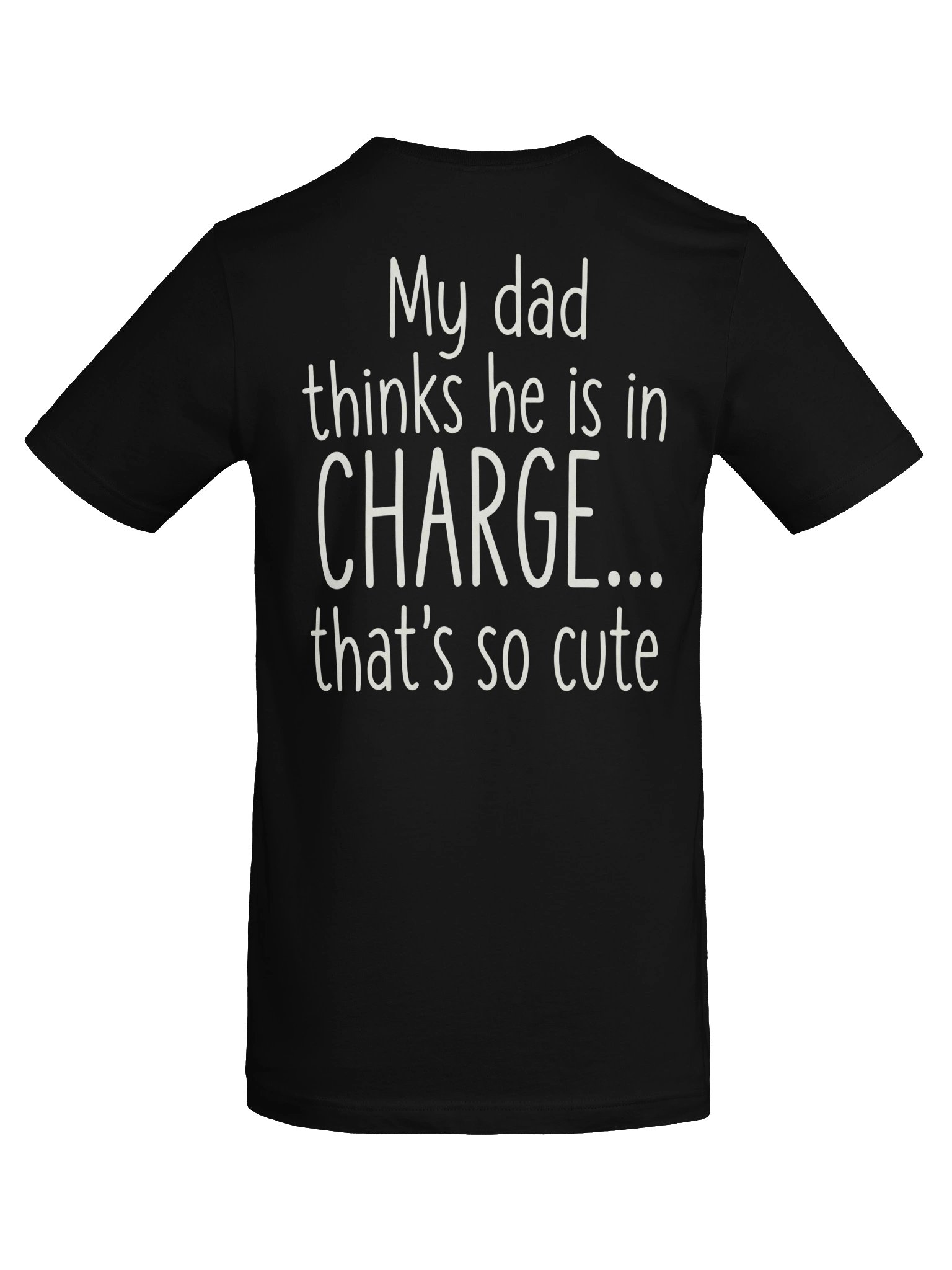 My Dad Thinks He Is In Charge T-Shirt product image (64)