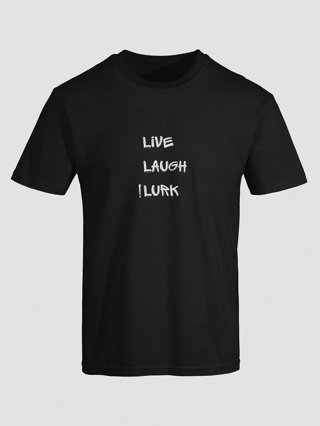 live, laugh, lurk