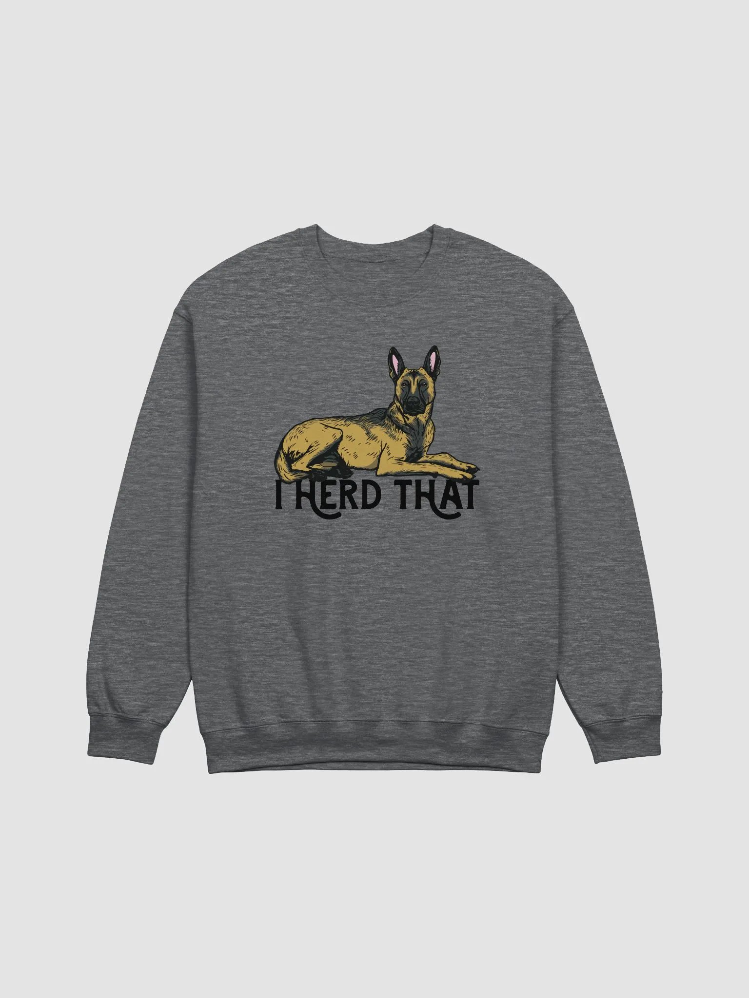 I Herd That Sweatshirt of a Belgian Malinois | Funny Shirt for Belgian Malinois and Herding Dog Paw-Rents product image (1)