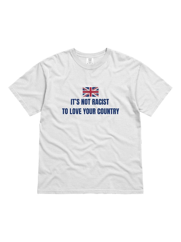 “It’s Not Racist to Love Your Country” White Patriot Tee product image (1)
