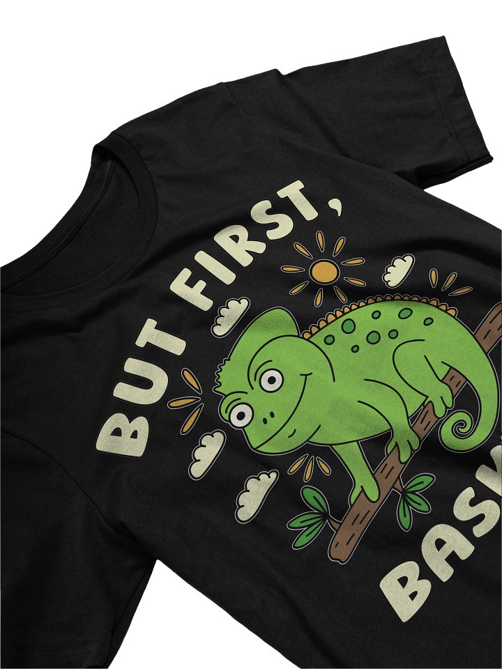 But First, Basking Chameleon Unisex T-shirt product image (2)