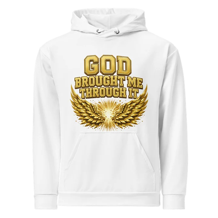 God Brought Me Through It Gold Wings White Hoodie product image (1)
