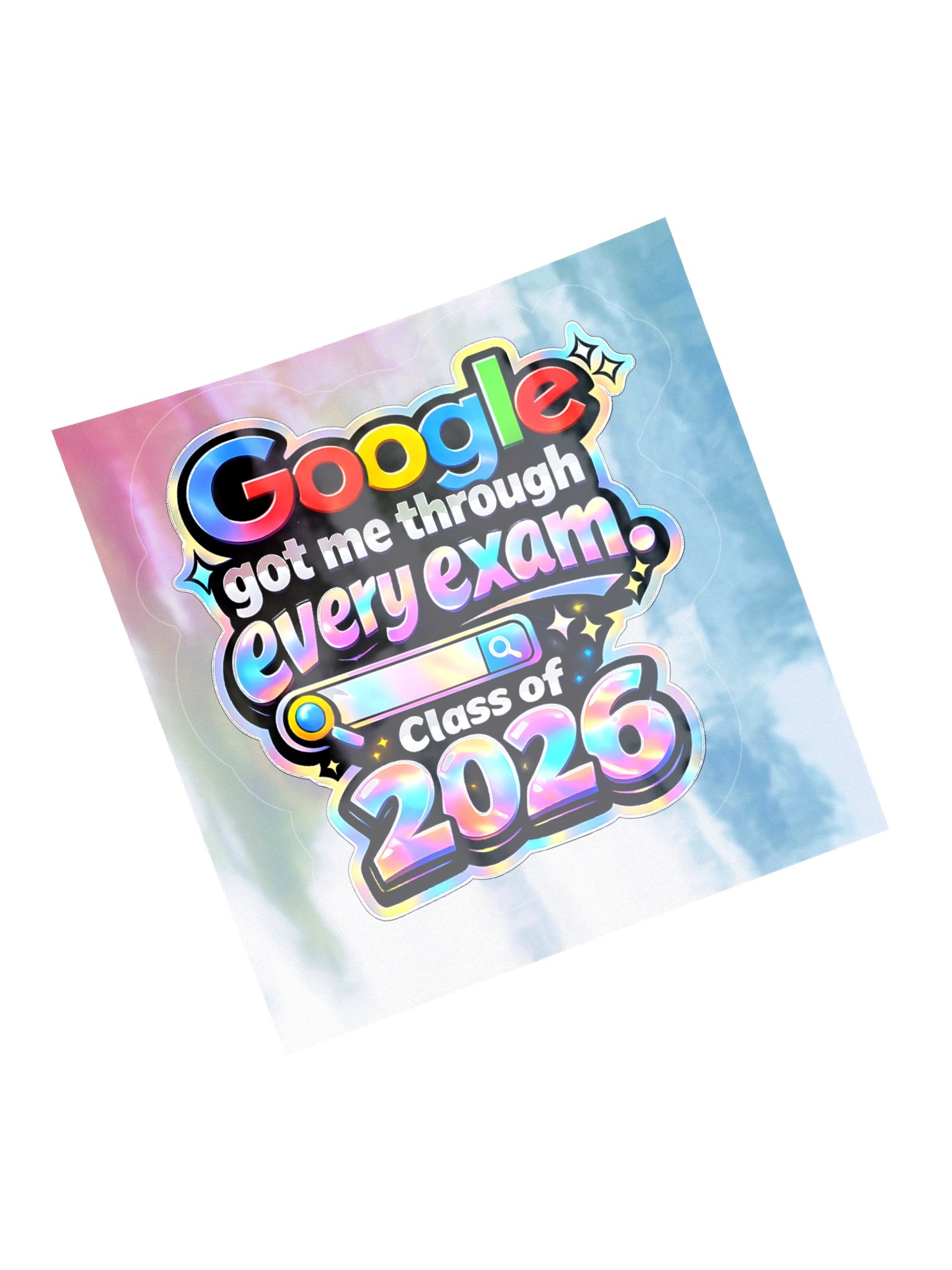 "Google Got Me Through Every Exam" Holographic Sticker — Class of 2026 product image (5)