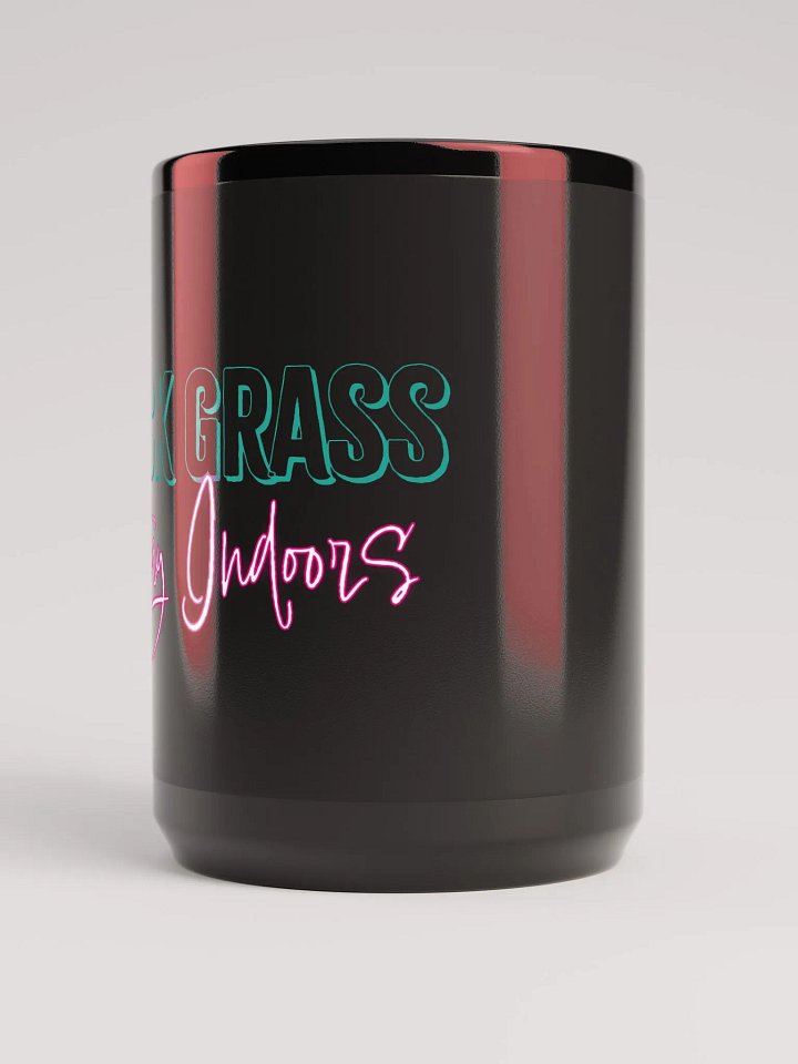 F*ck Grass, Stay Indoors Black Mug 18oz product image (2)