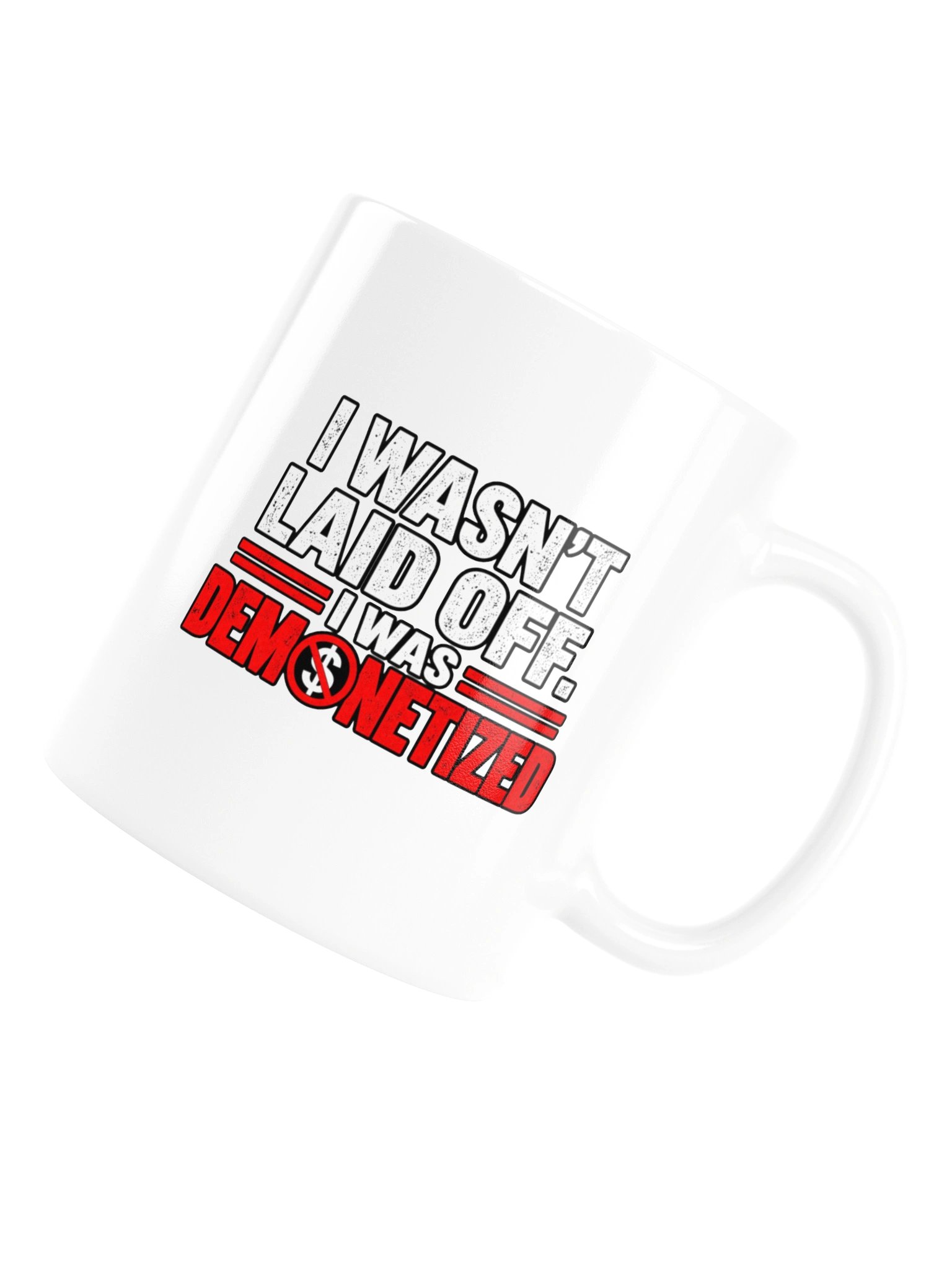 I WASN’T LAID OFF. I WAS DEMONETIZED - MUG product image (16)