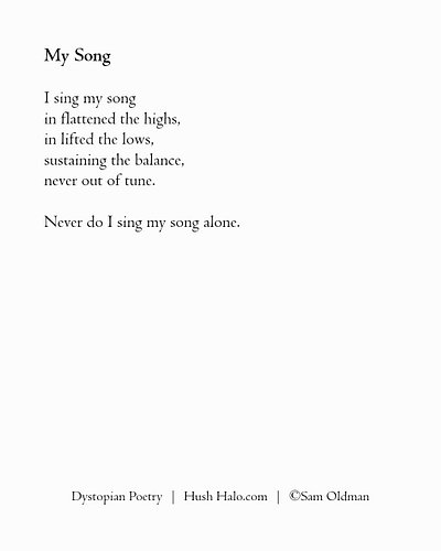 My Song. 🖤 Dystopian Poetry @thehushhalo 👋 Hi, I'm Sam - an artist and writer of dystopian poetry, with a silver lining of jo...