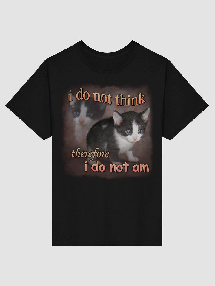 I do not think therefore I do not am cat T-shirt product image (38)