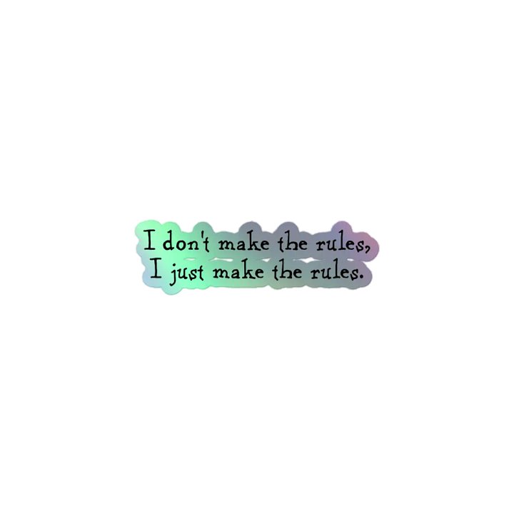 I don't make the rules sticker product image (1)