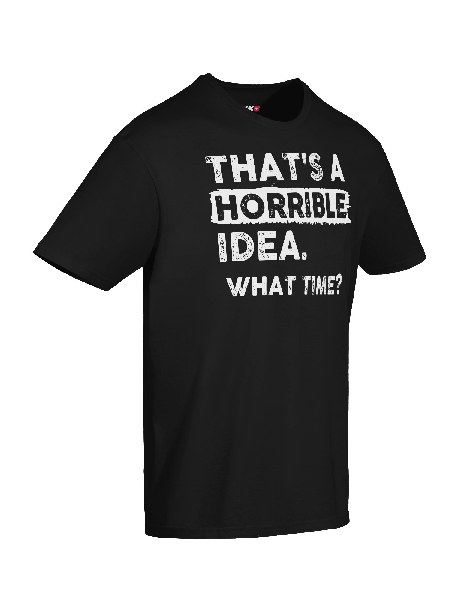 That’s A Horrible Idea What Time Funny T-Shirt product image (48)
