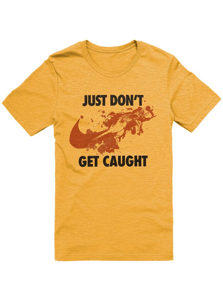 JUST DON'T GET CAUGHT T-SHIRT product image (4)