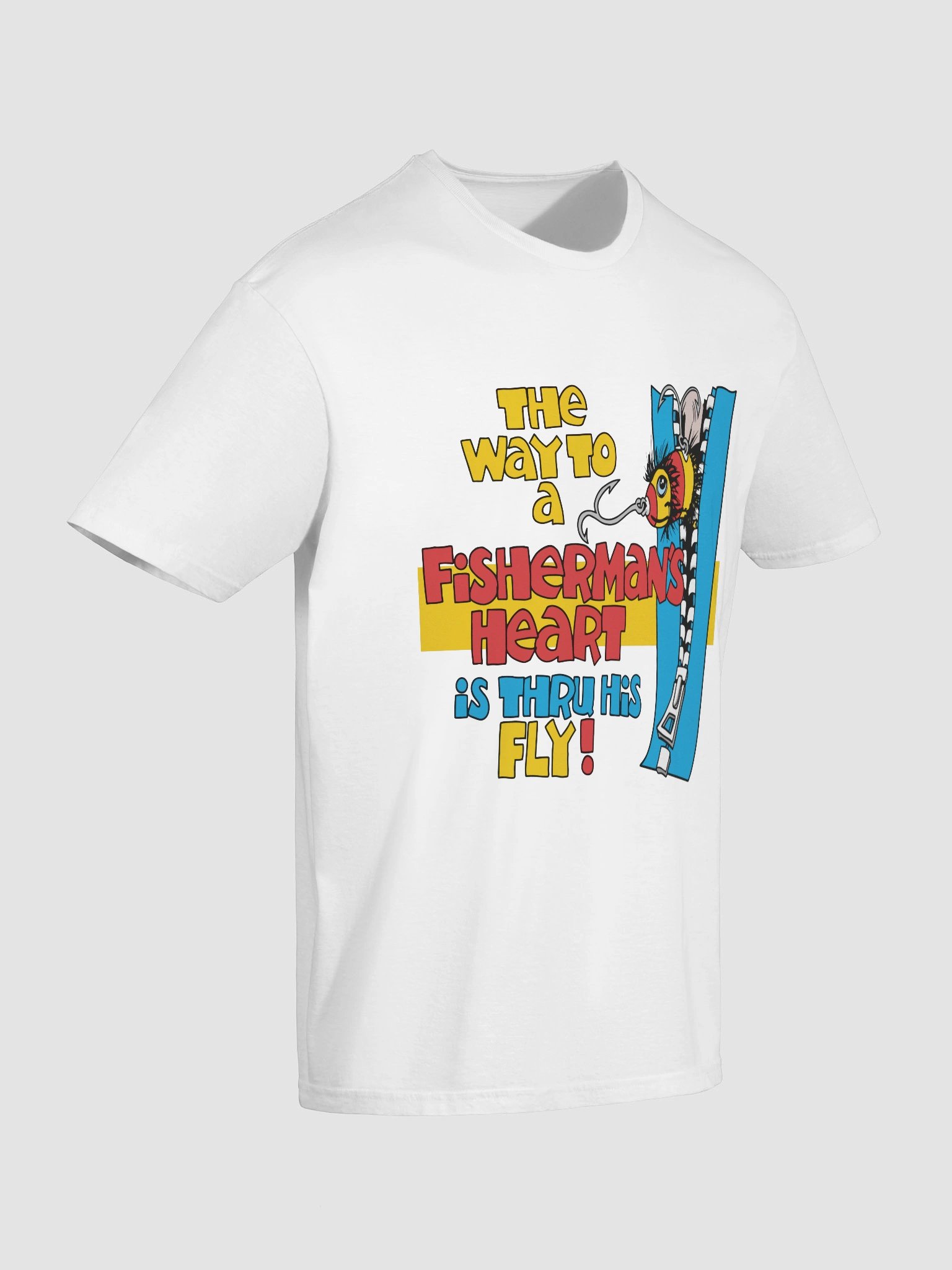 The Way To A Fisherman's Heart Is Thru His Fly Fisherman Humor T-Shirt product image (5)