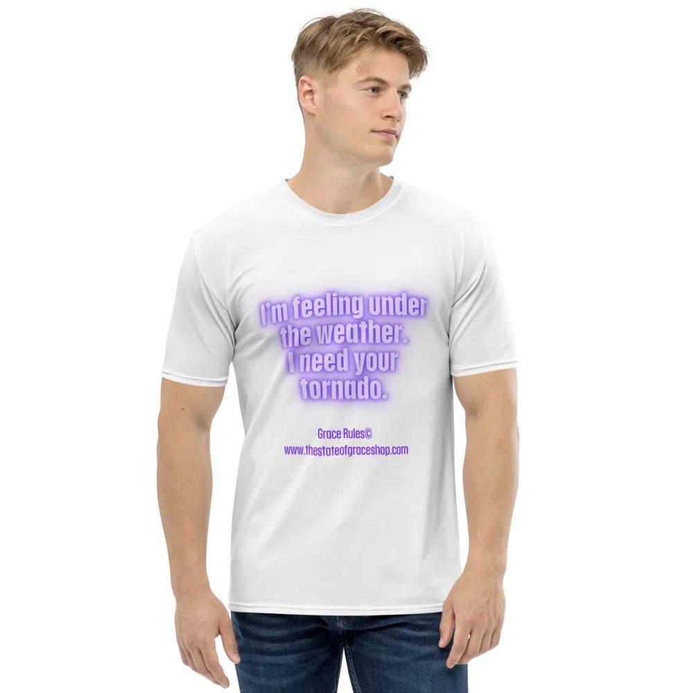 FUNNY TEES 4 U FOR MEN “I’m feeling under the weather. I need your tornado.” product image (1)