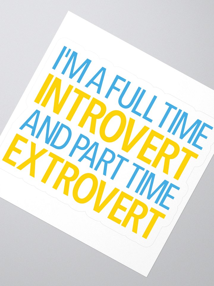 I'm A Full Time Introvert And Part Time Extrovert Stickers product image (5)