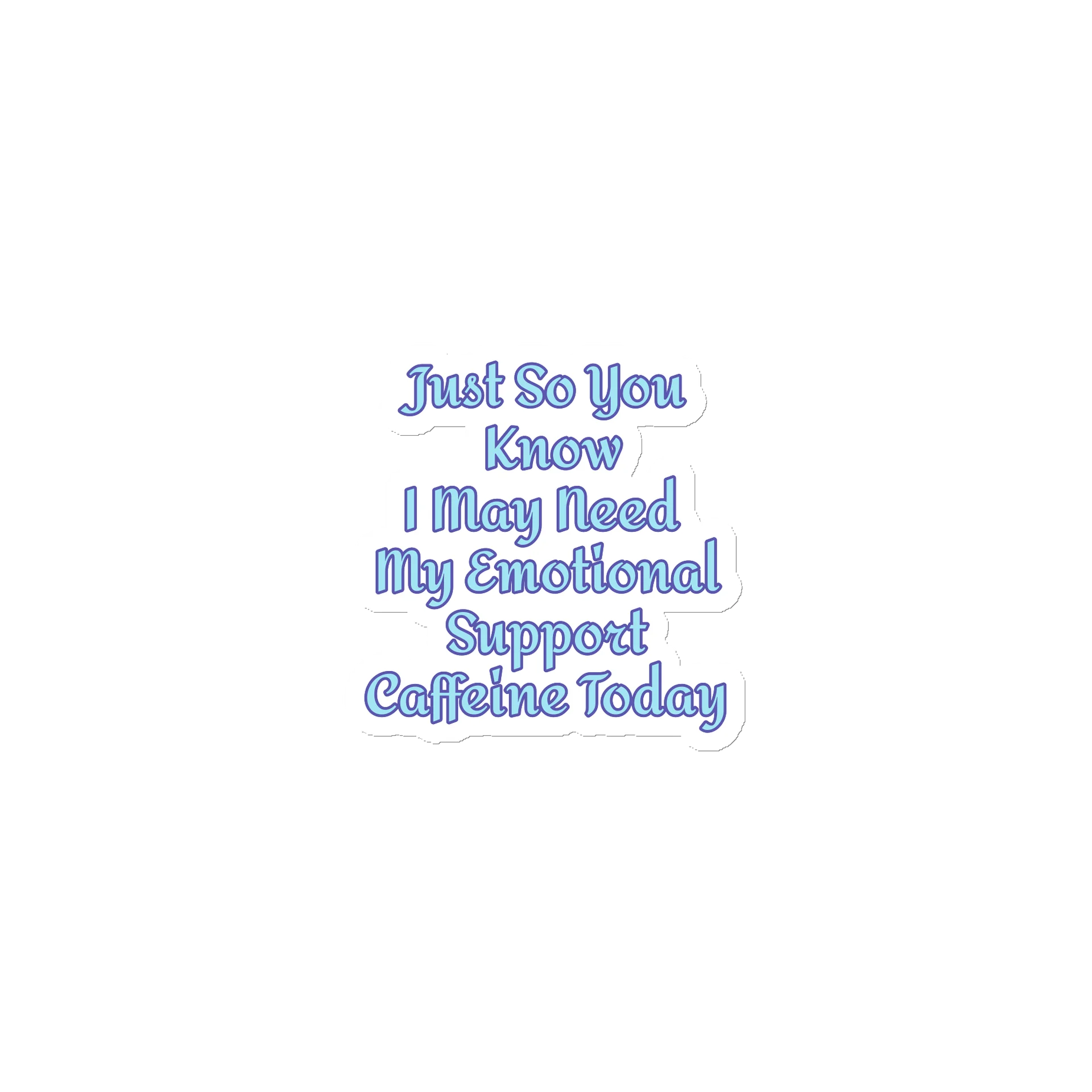Just So You Know I May Need My Emotional Support Caffeine Today Fridge Magnet product image (1)