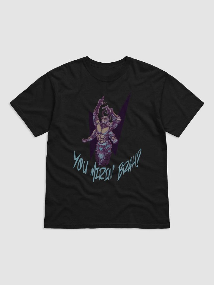 YOU MIRIN' BRAH? - Tee product image (97)