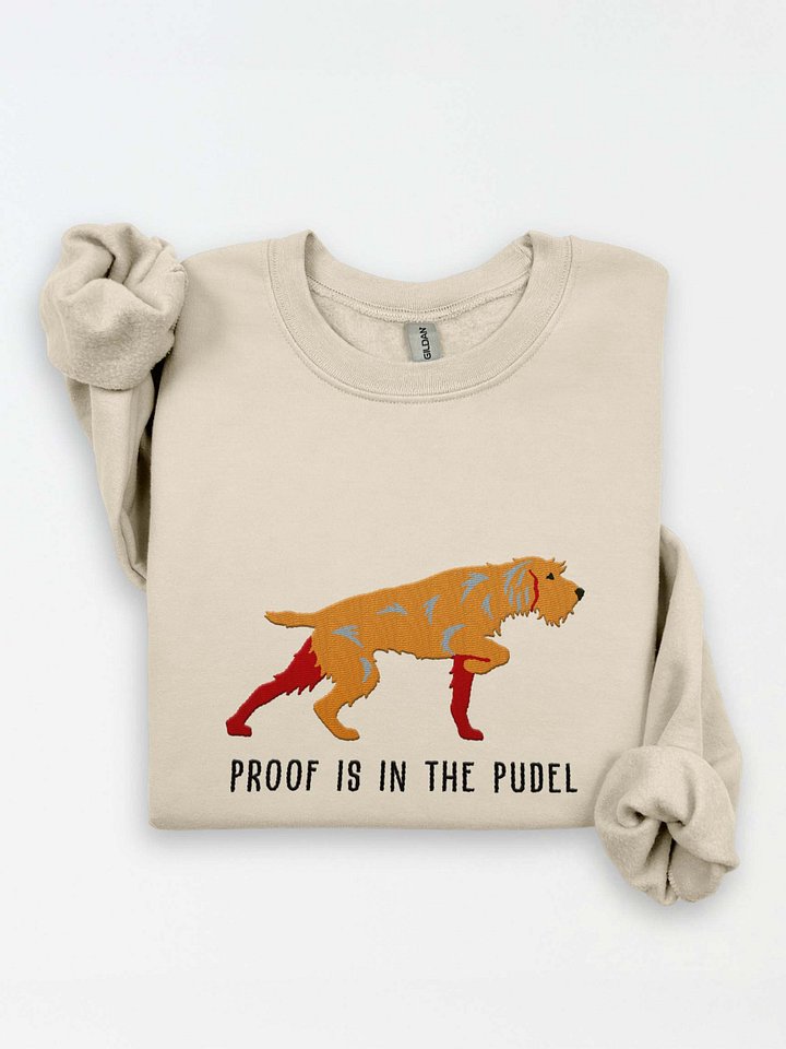 Proof Is in the Pudel Sweatshirt (Embroidered) of a Pudelpointer(Tan) product image (1)