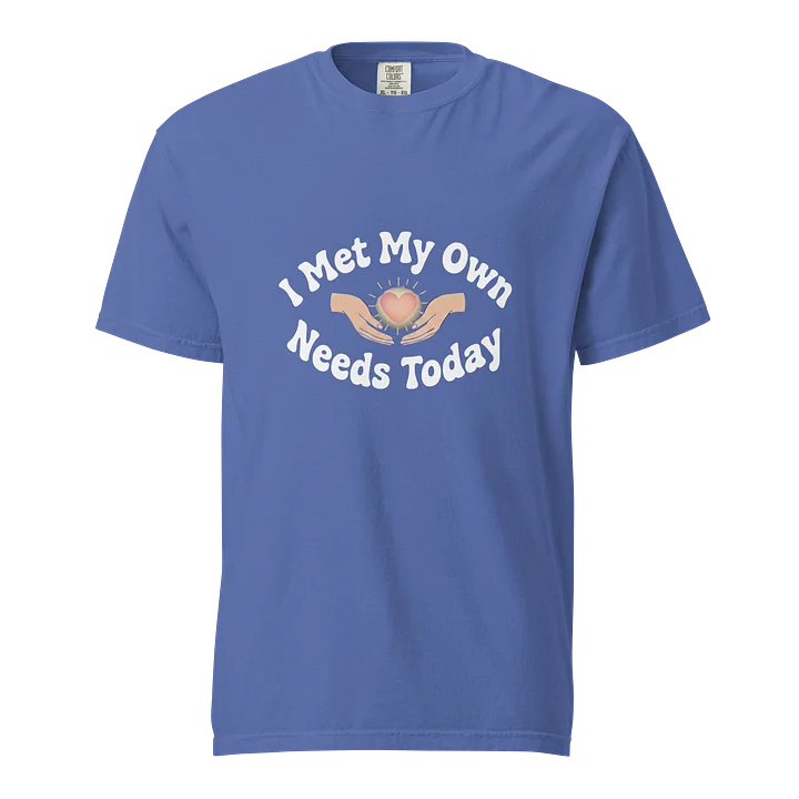 “I Met My Needs Today” Blue T-Shirt product image (1)
