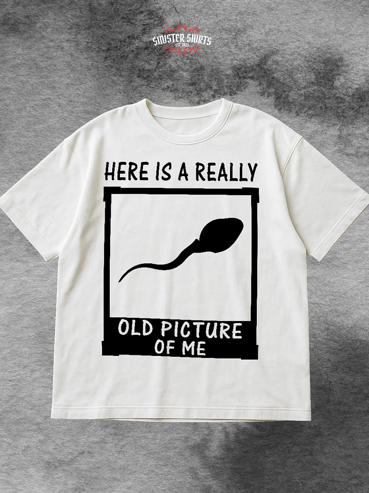 Here Is A Really Old Picture Of Me Shirt product image (1)