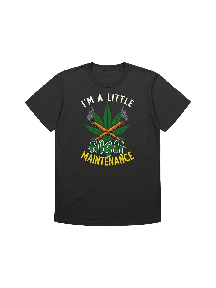 420 Weed-High Maintenance-A Funny Cannabis-Inspired T-Shirt product image (3)