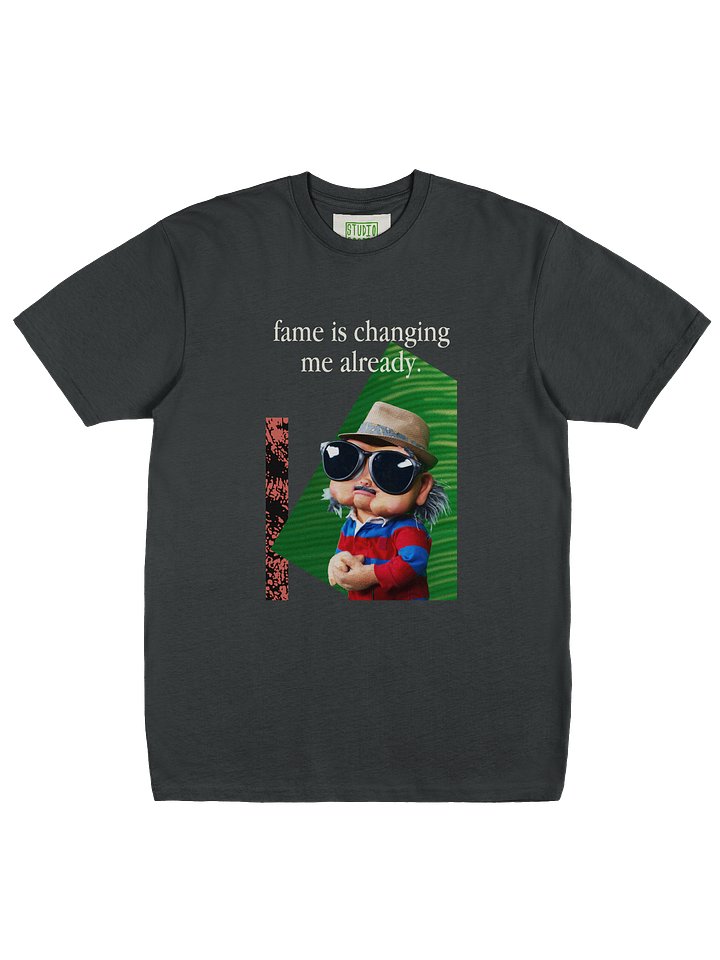 fame is changing me already. product image (23)