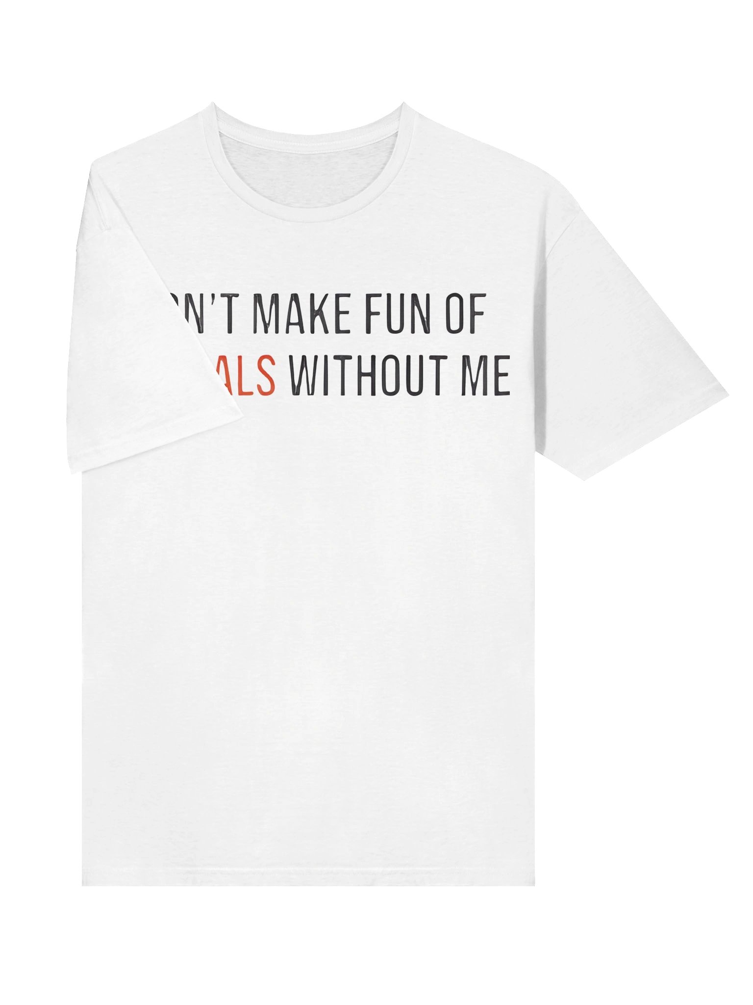 Don't Make Fun Of Liberals Without Me T-Shirt product image (5)