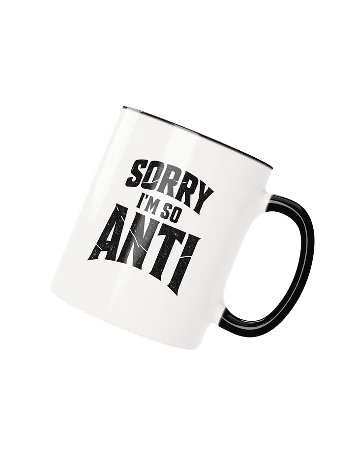 Sorry Im So Anti Mug product image (2)