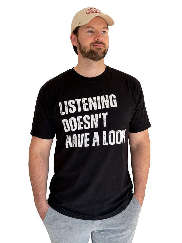Listening Doesn't Have a Look - Unisex Tee product image (2)