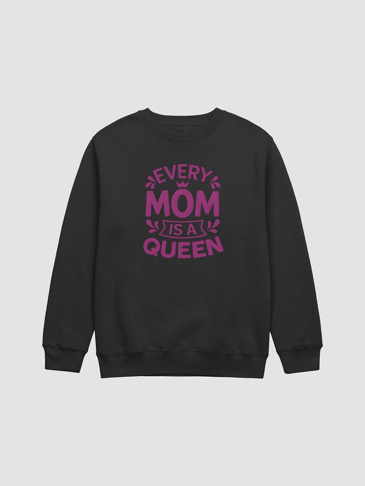Every Mom Is a Queen Crewneck Sweatshirt – Bold Graphic Mom Gift product image (1)