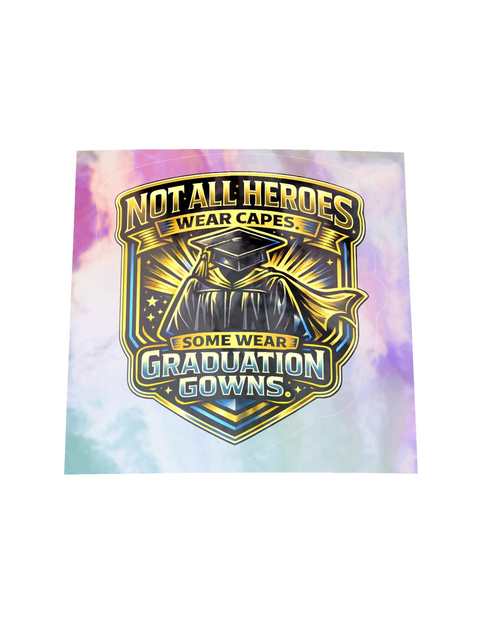 "Not All Heroes Wear Capes. Some Wear Graduation Gowns." Holographic Sticker — Bold Edition product image (2)