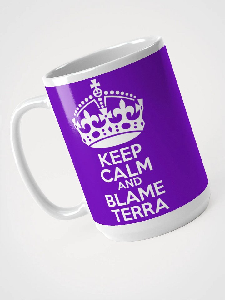 Keep Calm and Blame Terra product image (1)