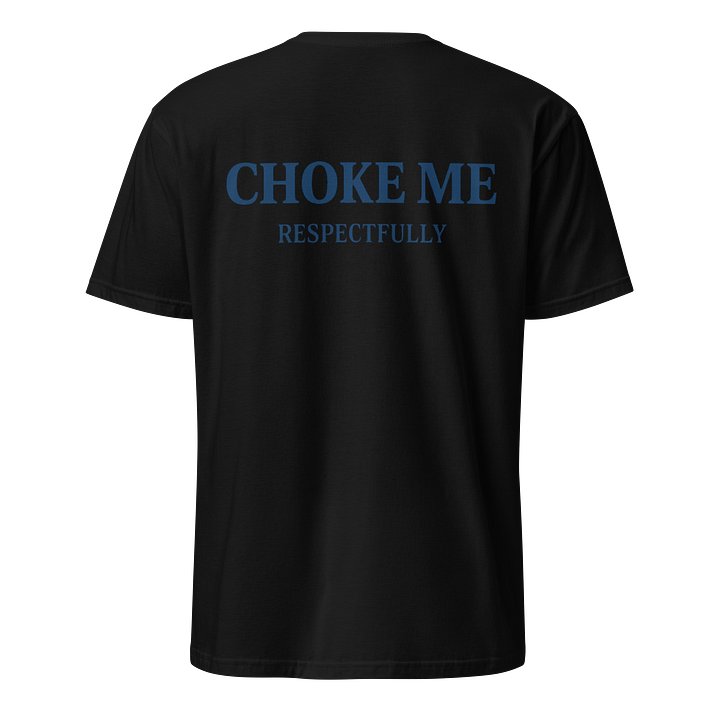 Choke Me Respectfully Funny Sarcastic Statement T-Shirt product image (1)
