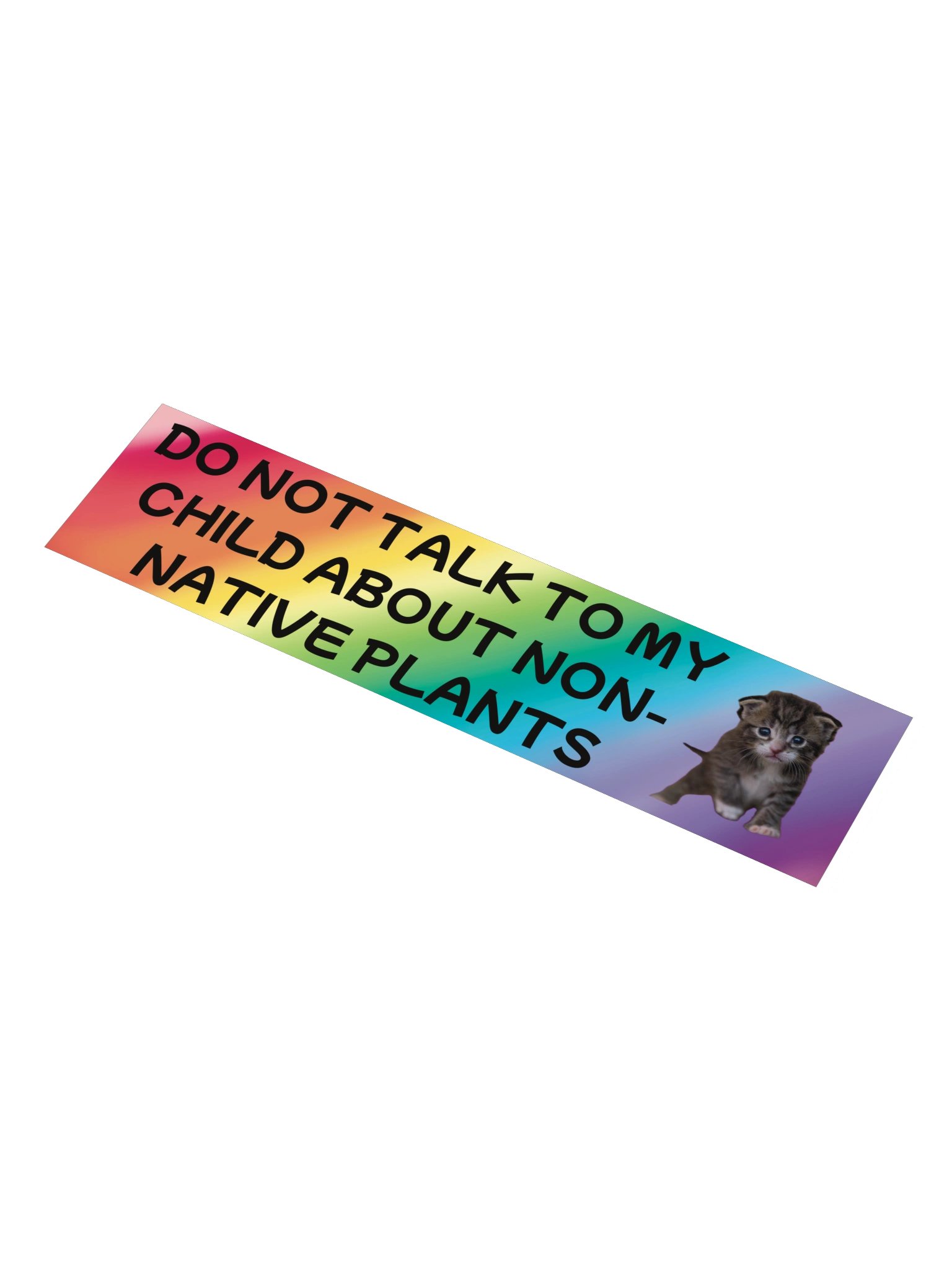 Do Not Talk to My Child About Non-native Plants Bumper Sticker product image (1)