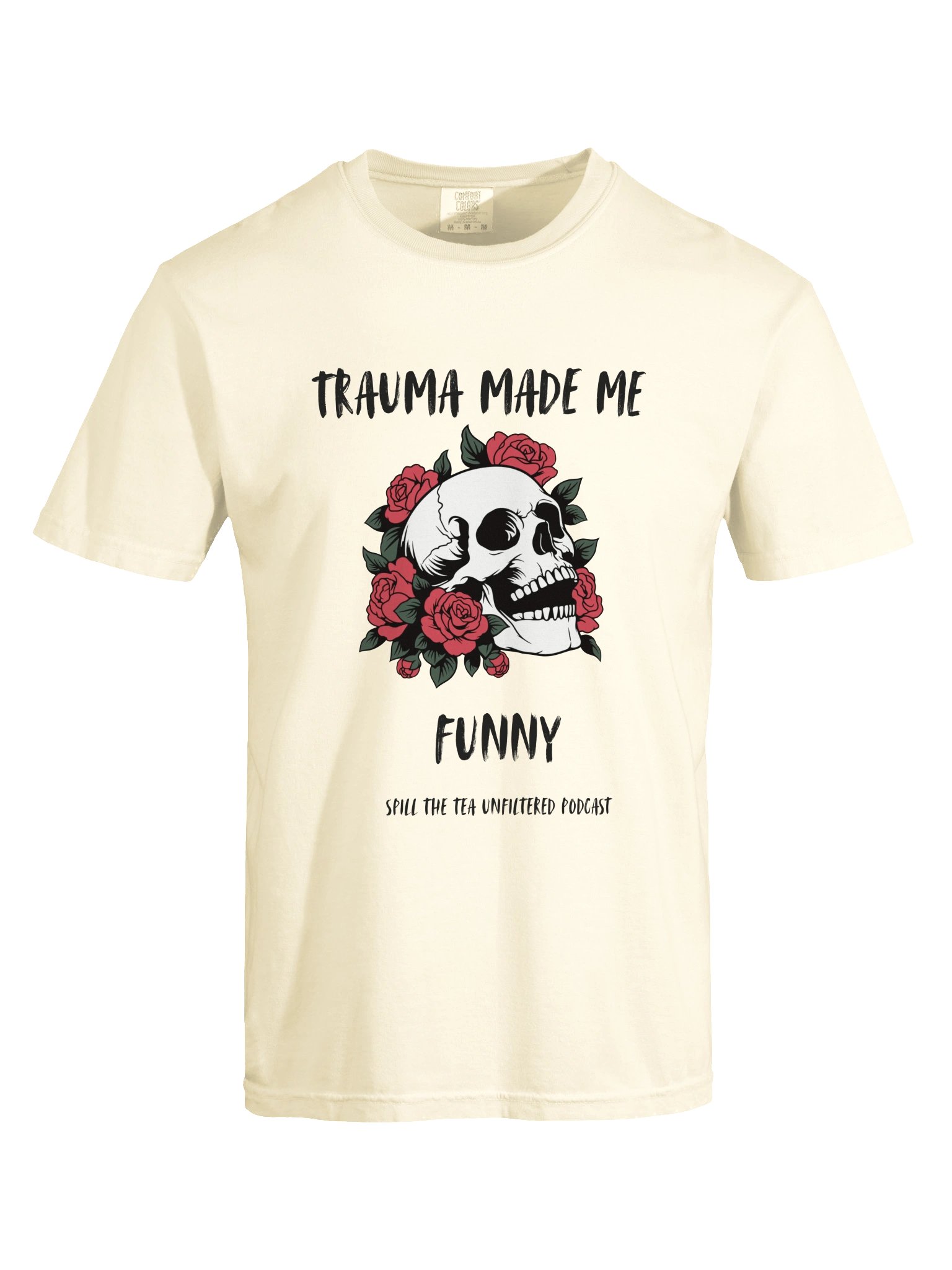 TRAUMA MADE ME FUNNY — Spill the Tea Unfiltered Tee product image (65)