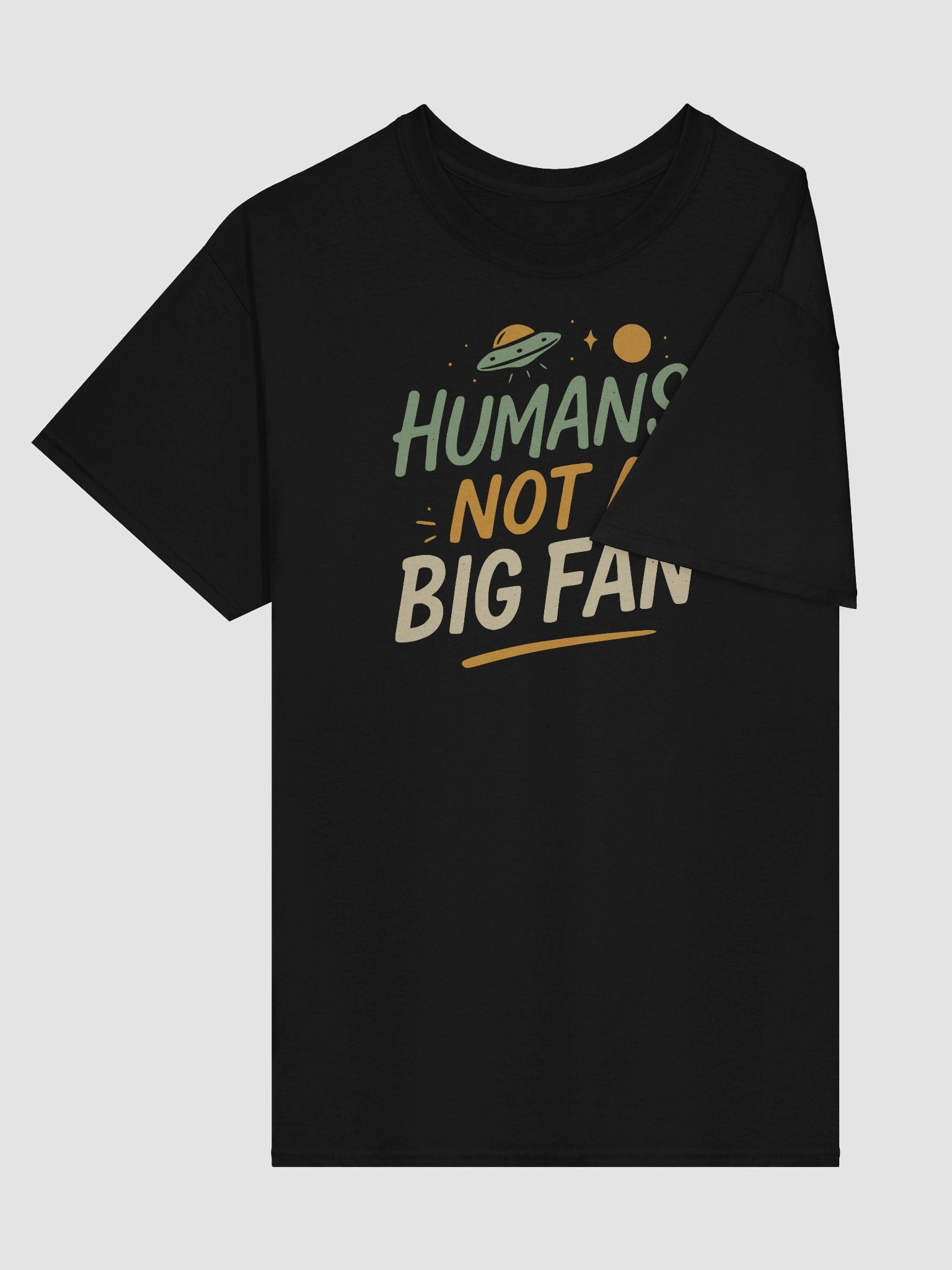 “Humans... Not a Big Fan” T-Shirt – Funny Alien Sarcasm Tee product image (3)
