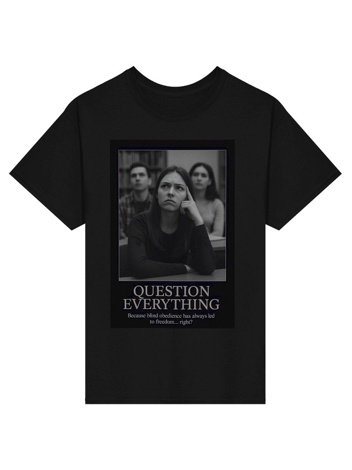 Question Everything Tee – Because obedience is the fastest path to chains product image (2)