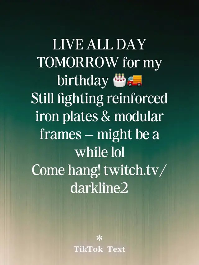 LIVE ALL DAY TOMORROW for my birthday 🎂🚚 Still fighting reinforced iron plates & modular frames — might be a while lol Come hang! twitch.tv/darkline2