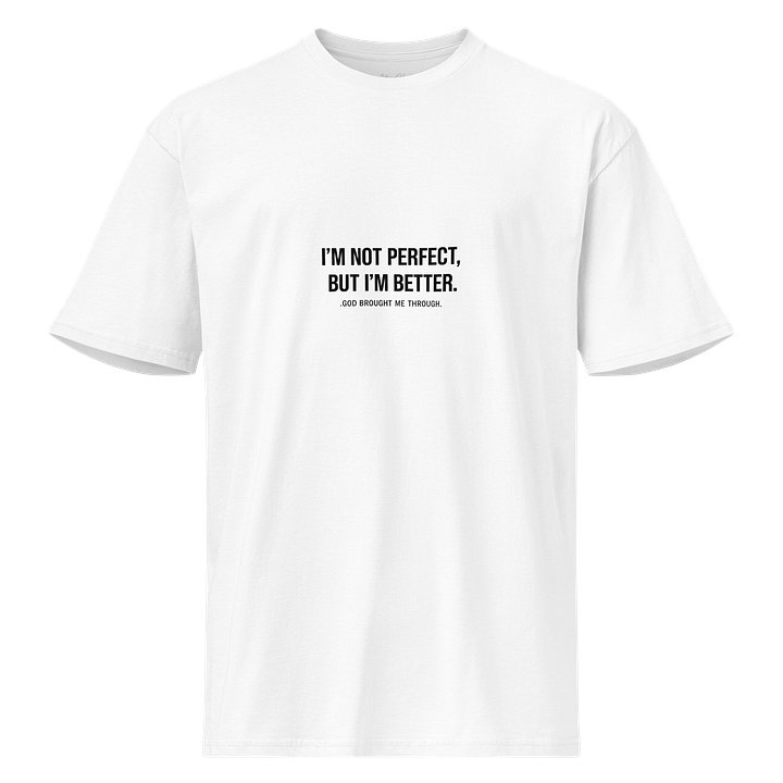 I’m Not Perfect, But I’m Better Tee — GBMT Growth Edition product image (1)